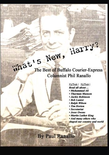 What's New, Harry?: The Best of Buffalo Courier-Express Columnist Phil ...
