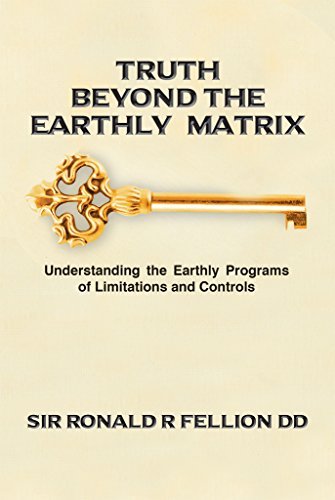 Truth Beyond the Earthly Matrix: Understanding the Earthly Programs of Limitations and Controls