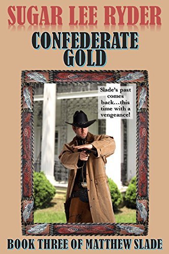 Mathew Slade Games Rider Confederate Gold (Gunslinger Matthew Slade #3) by Sugar Lee Ryder ...