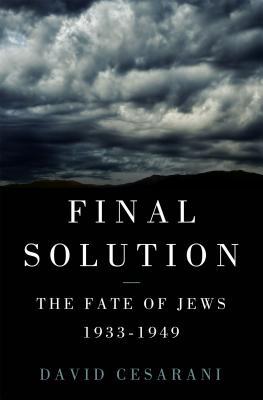 Final Solution: The Fate of the Jews 1933-1949