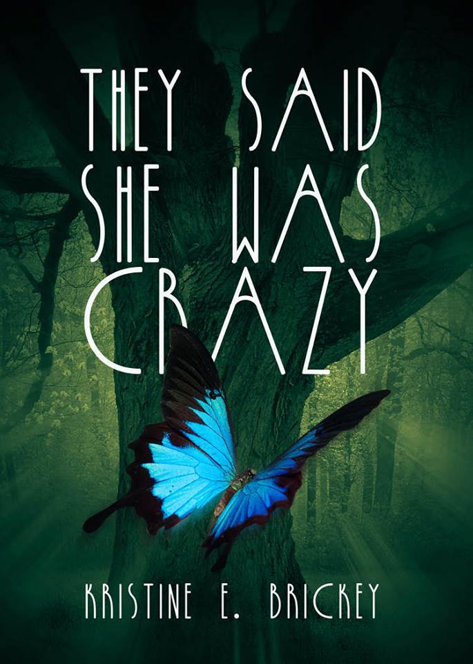 They Said She Was Crazy by Kristine E. Brickey Goodreads