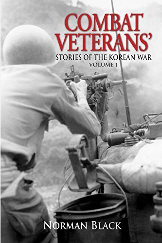 Norman Black Combat Veterans' Stories of the Korean War Volume 1