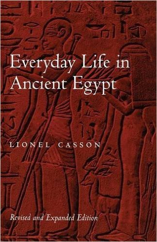 Everyday Life in Ancient Egypt by Lionel Casson | Goodreads
