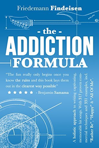 The Addiction Formula: A holistic approach to writing captivating, memorable hit songs. With 317 proven commercial techniques and 331 examples.