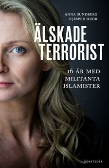 Älskade terrorist: 16 år med militanta islamister