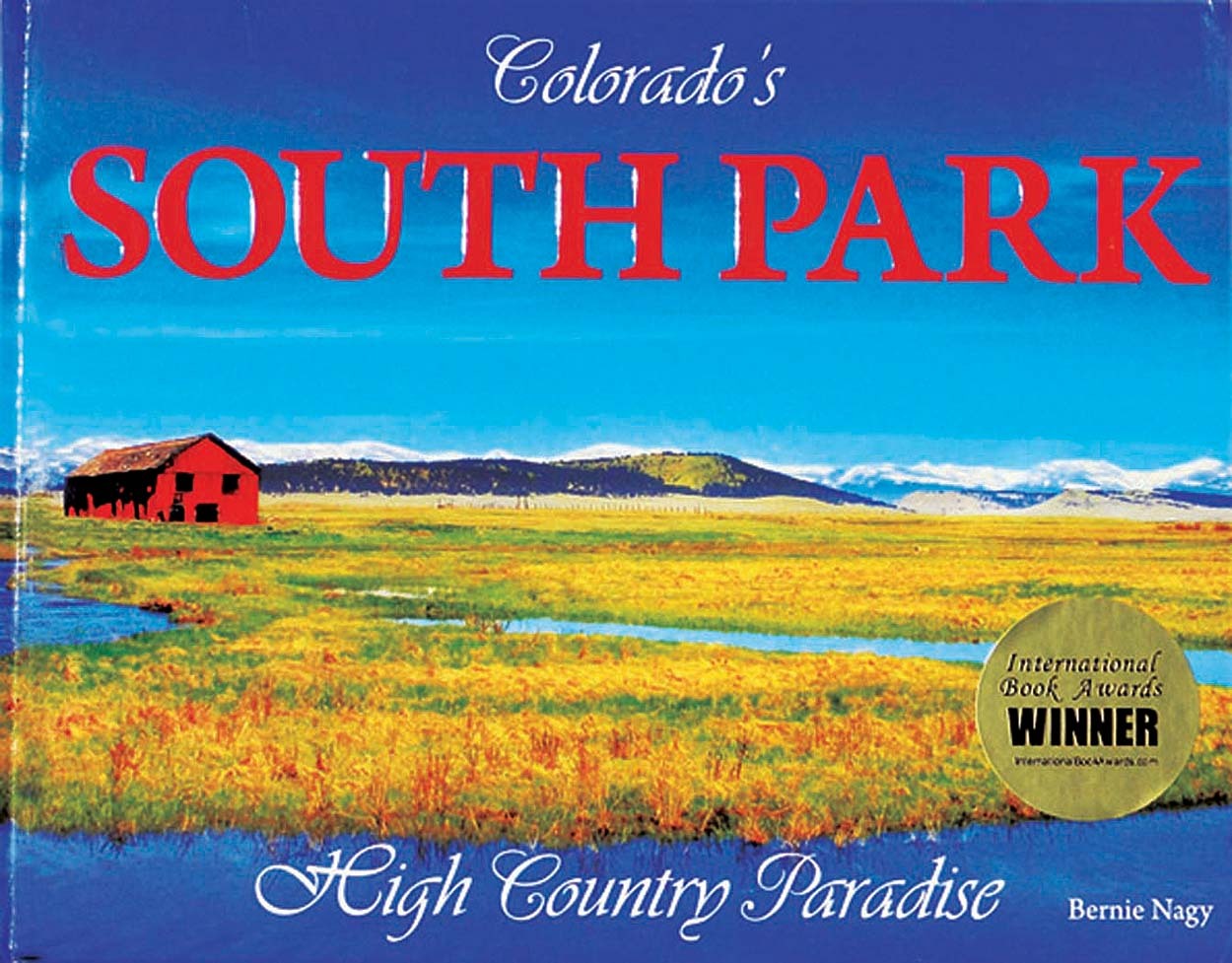Colorado's South Park, High Country Paradise by Bernie Nagy Goodreads