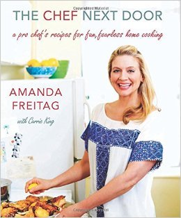 The Chef Next Door: A Pro Chef's Recipes for Fun, Fearless Home Cooking