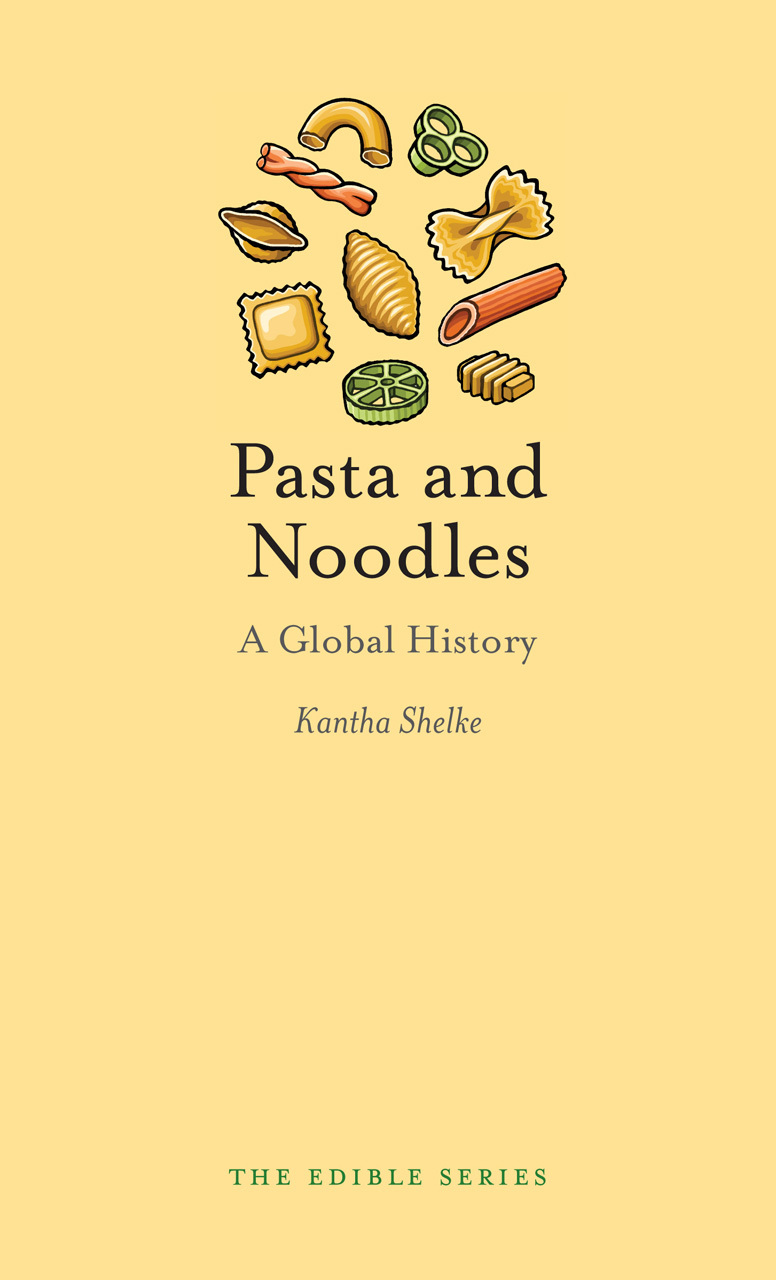 Pasta and Noodles A Global History (Edible) by Kantha Shelke Goodreads