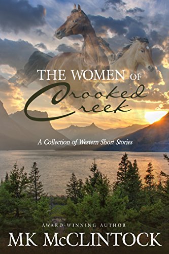 The Women of Crooked Creek (Emma/Hattie/Briley/Clara): A Collection of Western Short Stories