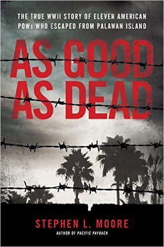 As Good As Dead: The Daring Escape of American POWs From a Japanese Death Camp