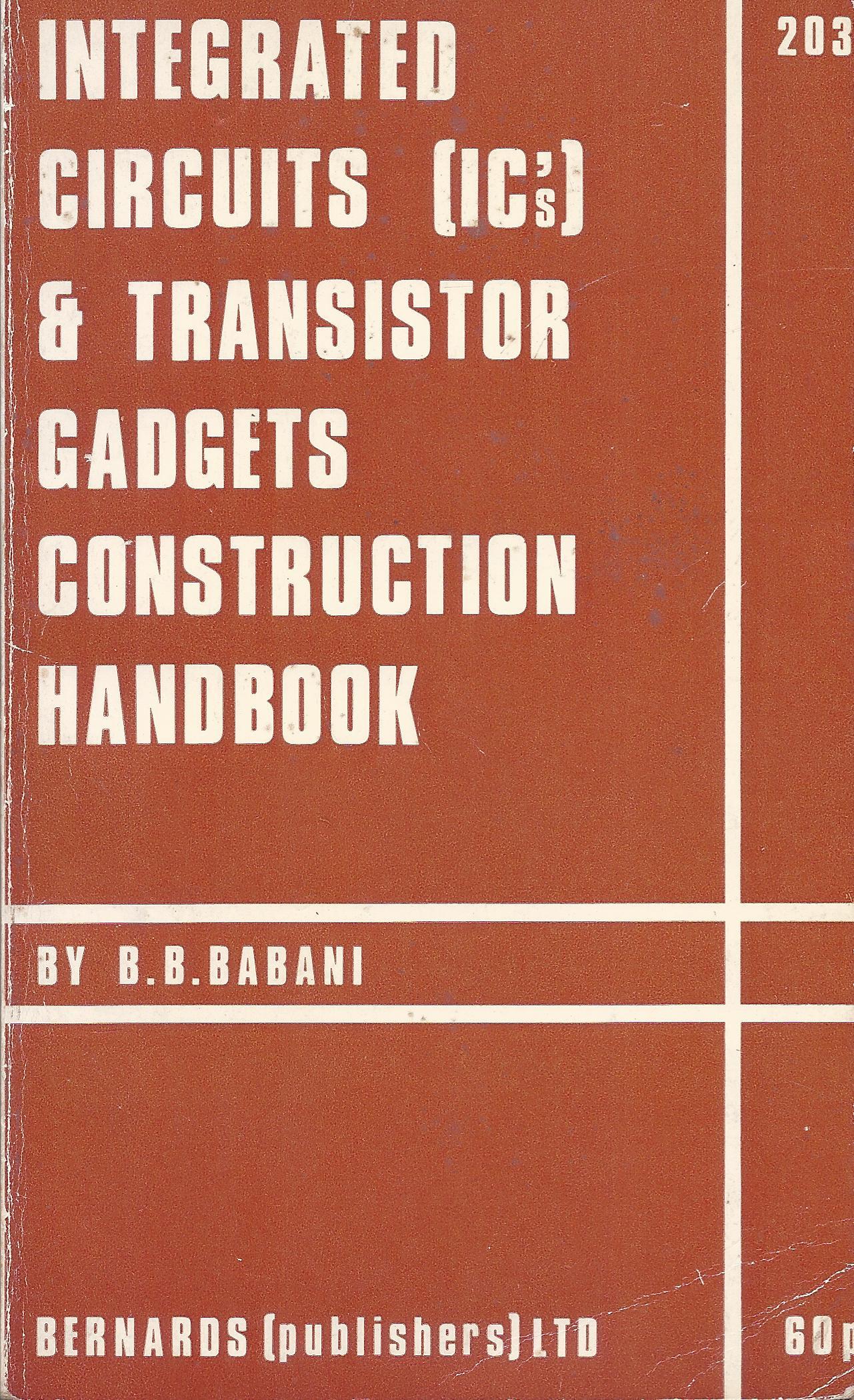 Integrated Circuits (IC's) & Transistor Gadgets Construction Handbook
