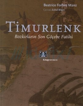 Timurlenk - Bozkırların Son Göçebe Fatihi