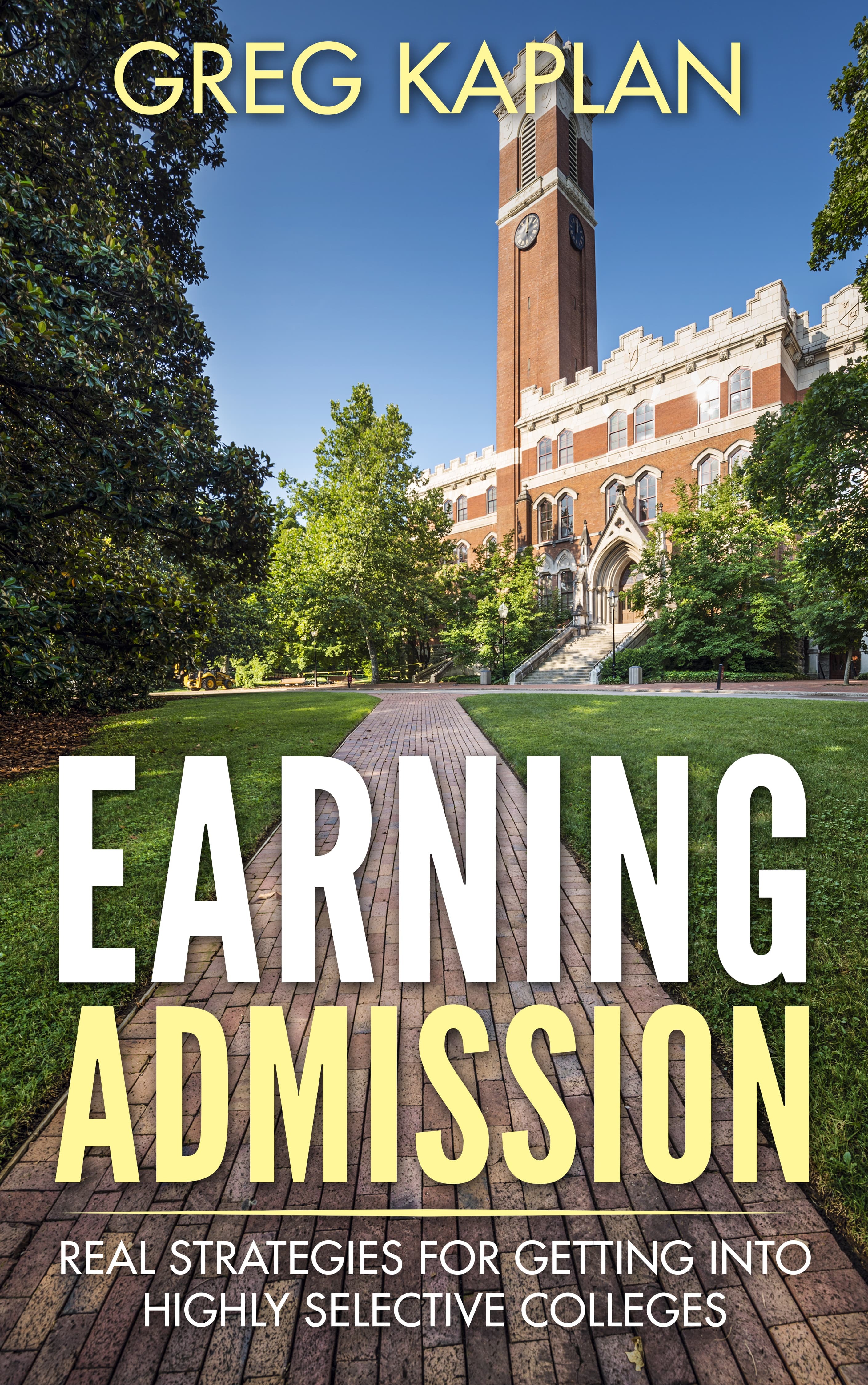 Earning Admission: Real Strategies for Getting into Highly Selective ...