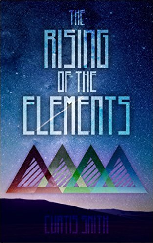 The Rising of the Elements (Rising Elements, #1) by Curtis Smith ...