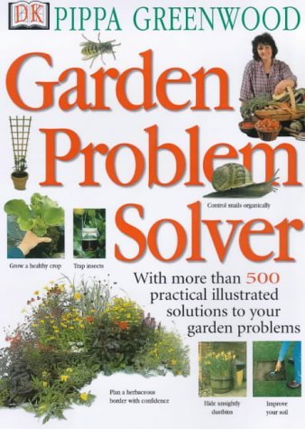 Garden Problem Solver : With More Than 500 Practical Illustrated ...