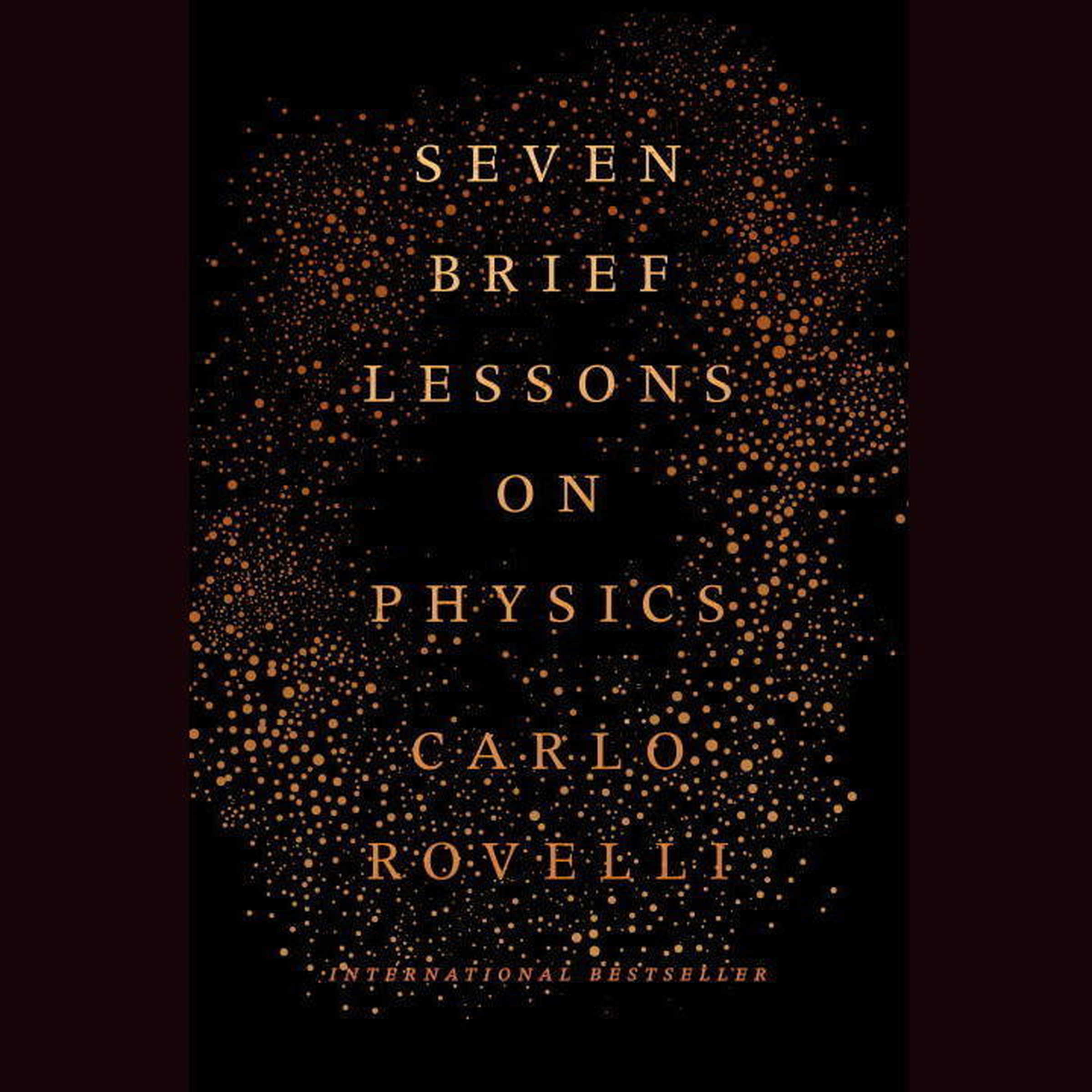 Seven Brief Lessons on Physics