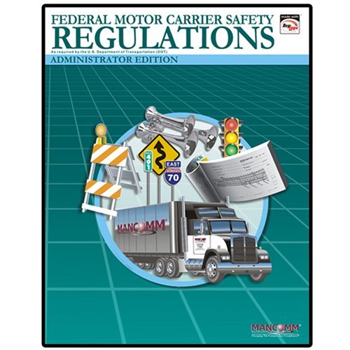 Federal Motor Carrier Safety Regulations Administrator Edition by
