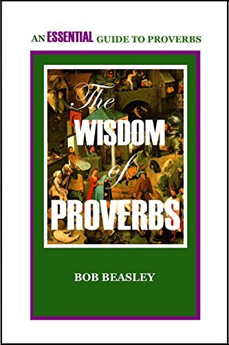 The Wisdom of Proverbs: An Essential Guide