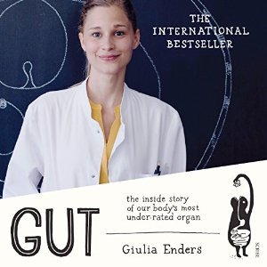 Gut: The Inside Story of Our Body’s Most Underrated Organ