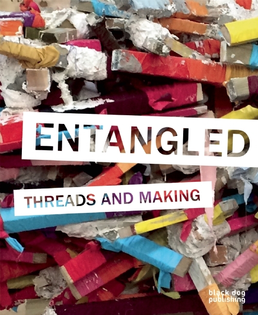 Entangled: Threads and Making by Karen Wright | Goodreads