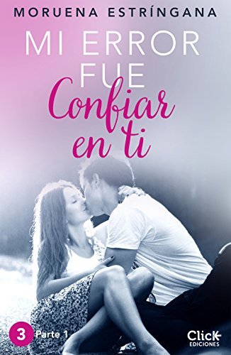 MI ERROR FUE Confiar en ti. Parte I book cover