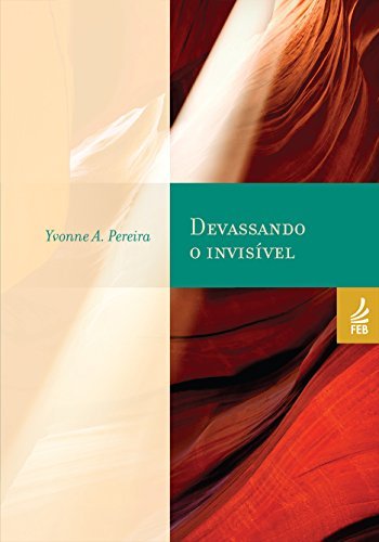 Devassando o invisível (Coleção Yvonne A. Pereira)