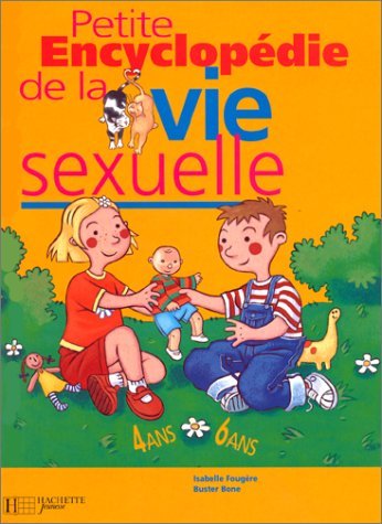 PETITE ENCYCLOPEDIE DE LA VIE SEXUELLE. 4-6 ans by Isabelle Fougère ...