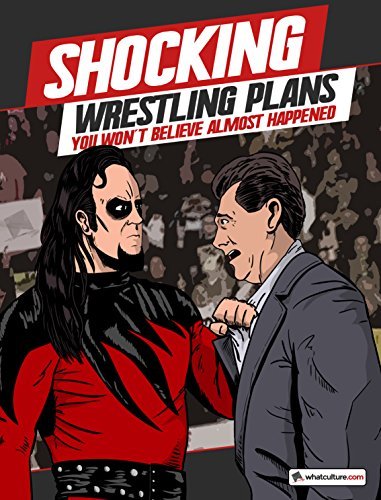 Shocking Wrestling Plans You Won't Believe Almost Happened book cover