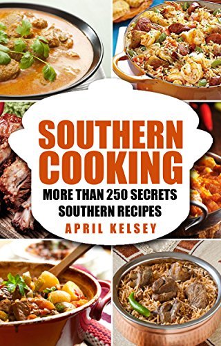 SOUTHERN COOKING: More Than 250 Secret Southern Recipes