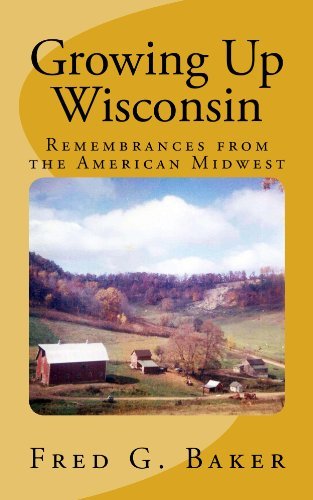Growing Up Wisconsin:: Remembrances from the American Midwest