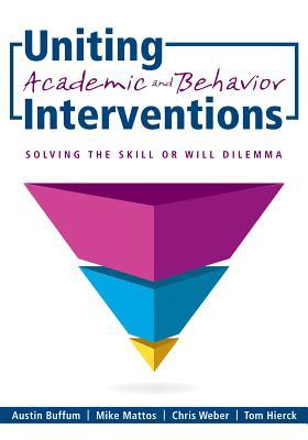 Uniting Academic and Behavior Interventions: Solving the Skill or Will Dilemma