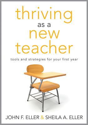 Thriving as a New Teacher: Tools and Strategies for Your First Year (A ...
