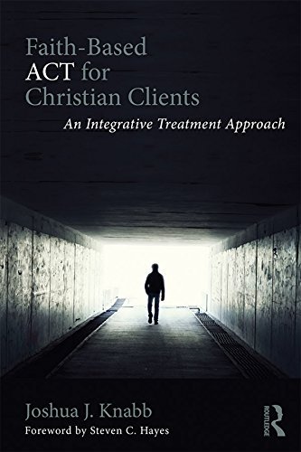 Faith-Based ACT for Christian Clients: An Integrative Treatment Approach
