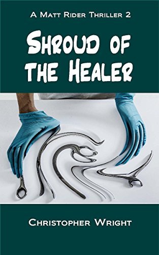 Shroud of the Healer: Matt Rider Thriller 2 by Christopher Wright ...