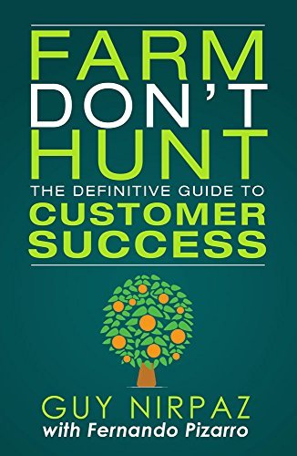 Farm Don't Hunt: The Definitive Guide to Customer Success