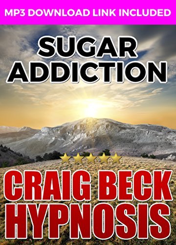 Sugar Addiction: Craig Beck Hypnosis by Craig Beck | Goodreads