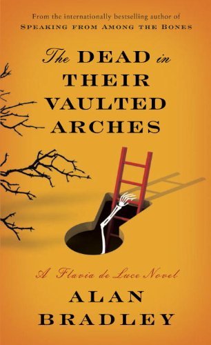The Dead in Their Vaulted Arches (Flavia de Luce, #6)