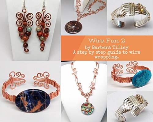 Wire Fun 2: A Step by Step Guide to Wire Wrapping