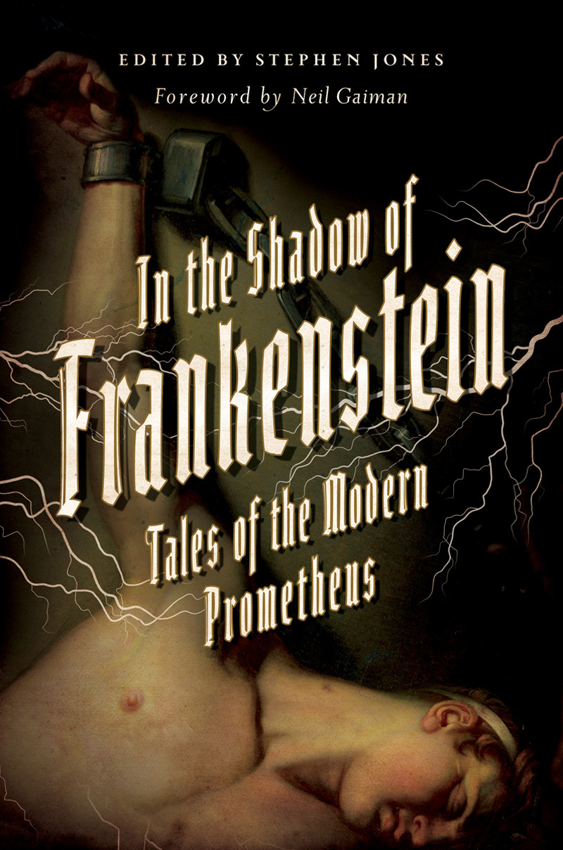 In the Shadow of Frankenstein: Tales of the Modern Prometheus