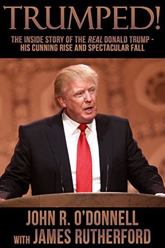 Trumped! The Inside Story of the Real Donald Trump—His Cunning Rise and Spectacular Fall