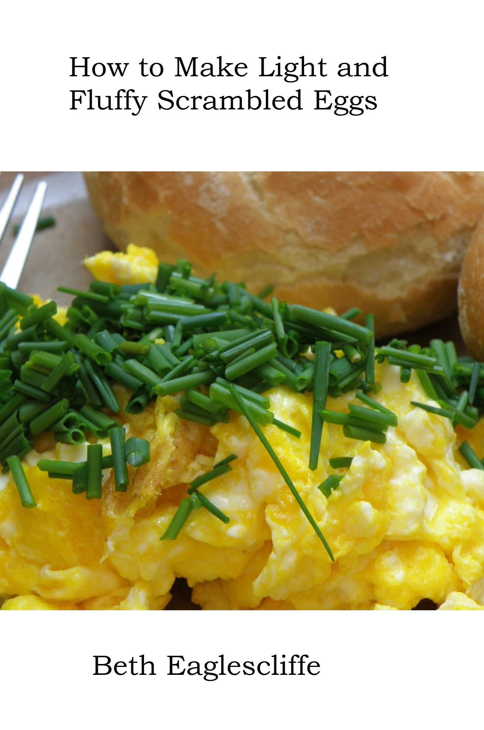 How to Make Light and Fluffy Scrambled Eggs by Beth Eaglescliffe