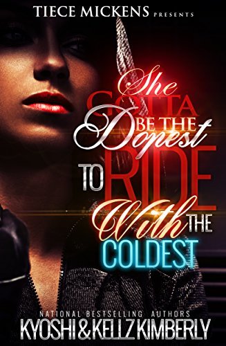 She Gotta Be The Dopest To Ride With The Coldest book cover