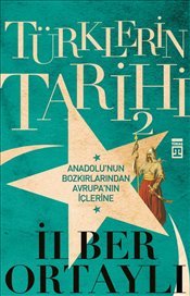 Türklerin Tarihi 2: Anadolu'nun Bozkırlarından Avrupa'nın İçlerine