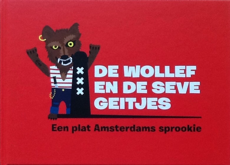 De wollef en de seve geitjes: Een plat Amsterdams sprookie by Sacha