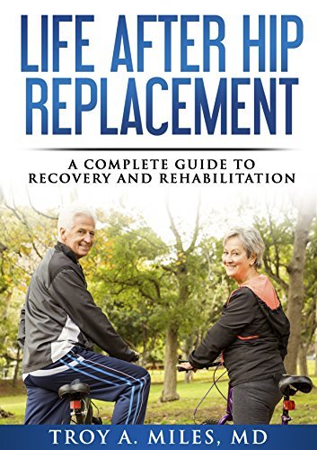 Life After Hip Replacement: A Complete Guide to Recovery ...
