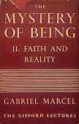 The Mystery of Being 2: Faith and Reality by Gabriel Marcel | Goodreads