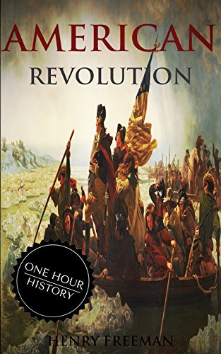 American Revolution: A History From Beginning to End by Hourly History ...
