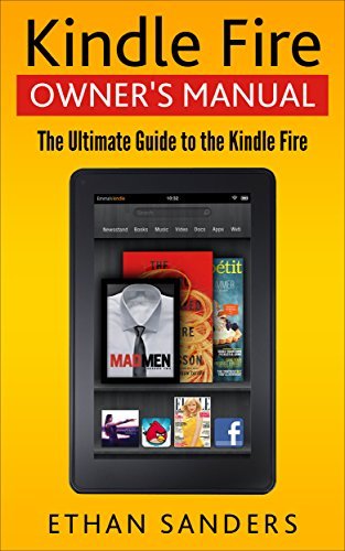 Kindle Fire: Owner's Manual: Ultimate Guide to the Kindle Fire, Beginner's User Guide