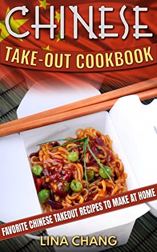 Chinese Takeout Cookbook: Favorite Chinese Takeout Recipes to Make at Home