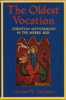 The Oldest Vocation: Christian Motherhood in the Middle Ages